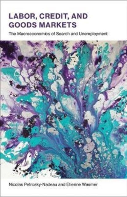 Labor, Credit, and Goods Markets - The Macroeconomics of Search and Unemployment