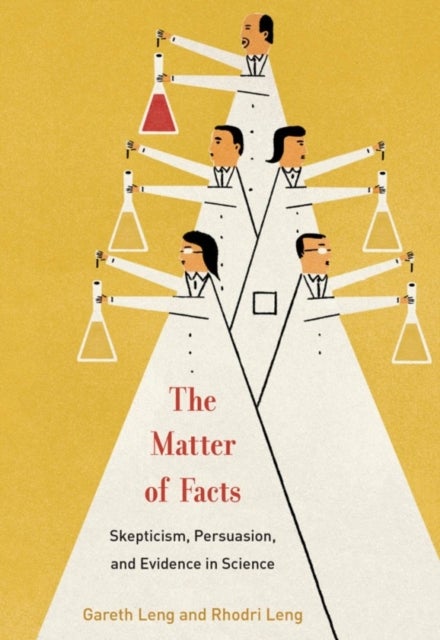 The Matter of Facts - Skepticism, Persuasion, and Evidence in Science