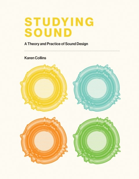 Studying Sound - A Theory and Practice of Sound Design