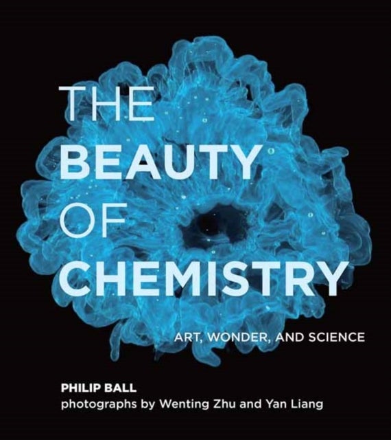 The Beauty of Chemistry - Art, Wonder, and Science