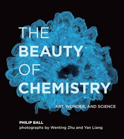The Beauty of Chemistry - Art, Wonder, and Science