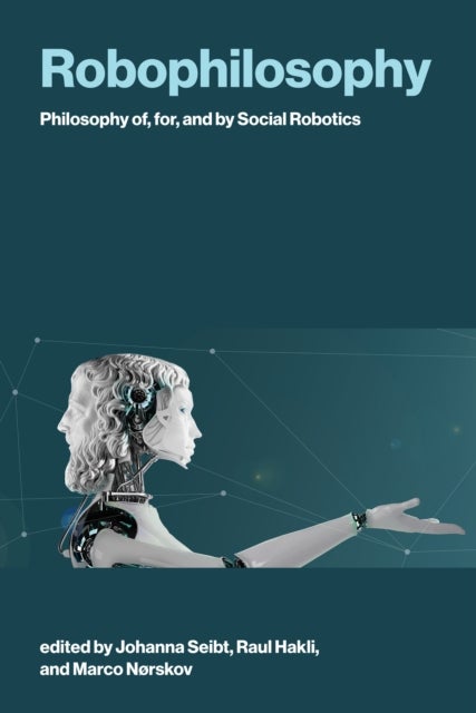 Robophilosophy - Philosophy of, for, and by Social Robotics
