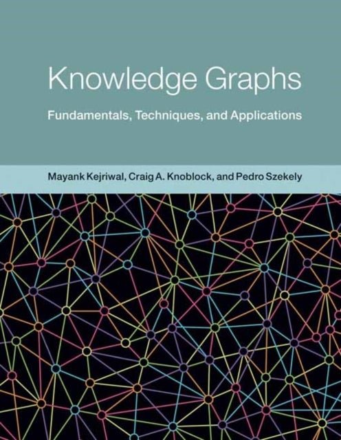 Knowledge Graphs - Fundamentals, Techniques, and Applications