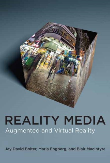 Reality Media: Augmented and Virtual Reality - Augmented and Virtual Reality