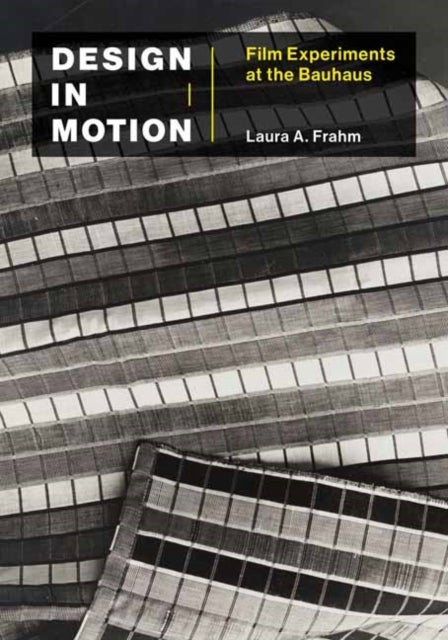 Design in Motion - Film Experiments at the Bauhaus
