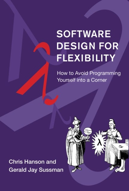 Software Design for Flexibility - How to Avoid Programming Yourself into a Corner