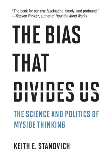 The Bias That Divides Us - The Science and Politics of Myside Thinking