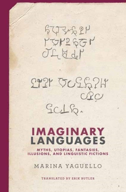 Imaginary Languages - Myths, Utopias, Fantasies, Illusions, and Linguistic Fictions