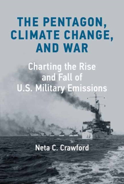 The Pentagon, Climate Change, and War - Charting the Rise and Fall of U.S. Military Emissions