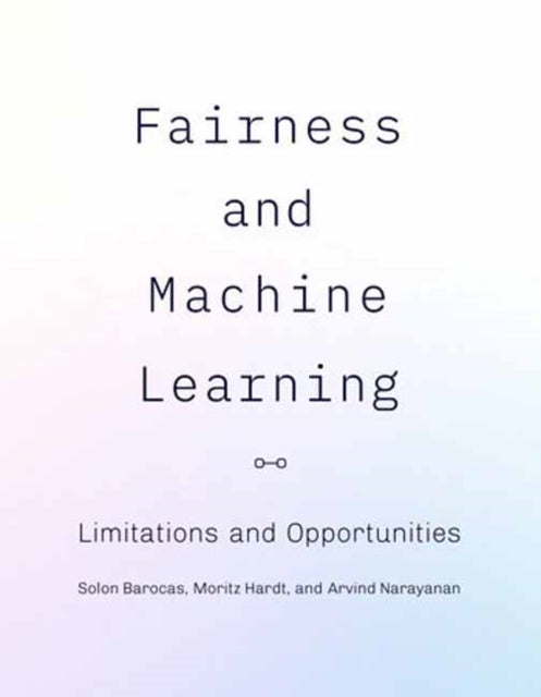 Fairness and Machine Learning - Limitations and Opportunities