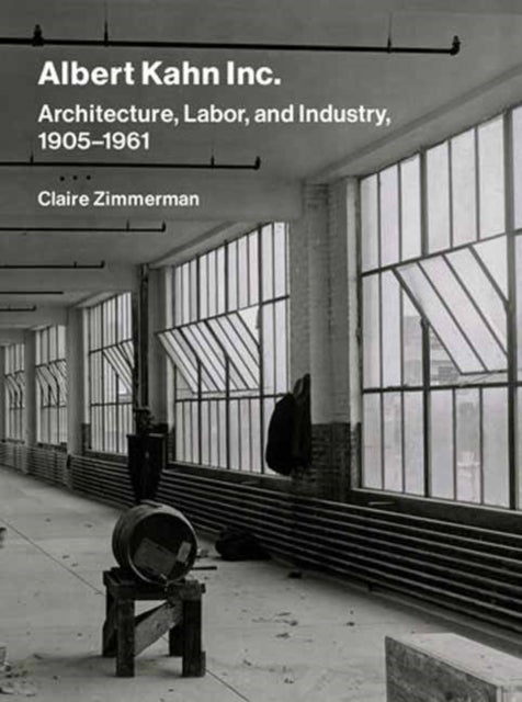 Albert Kahn Inc. - Architecture, Labor, and Industry, 1905-1961