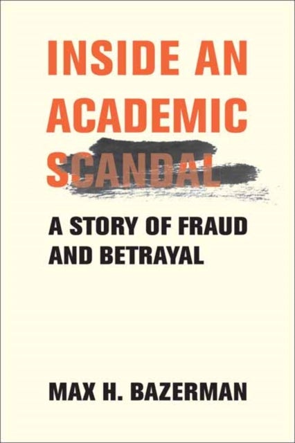 Inside an Academic Scandal - A Story of Fraud and Betrayal