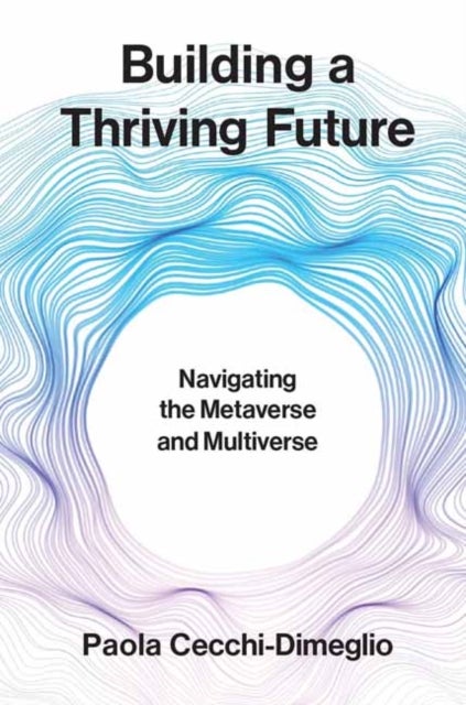 Building a Thriving Future - Navigating the Metaverse and Multiverse