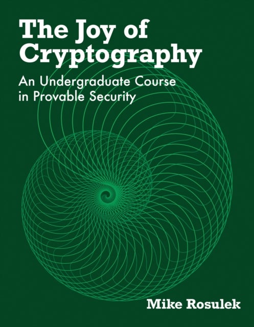 The Joy of Cryptography - An Undergraduate Course in Provable Security