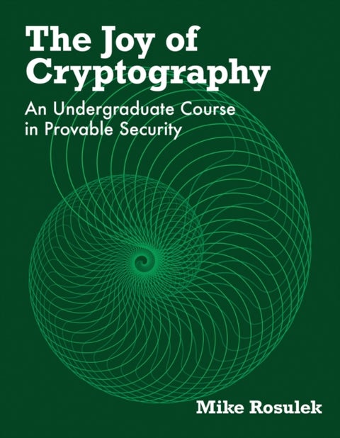 The Joy of Cryptography - An Undergraduate Course in Provable Security