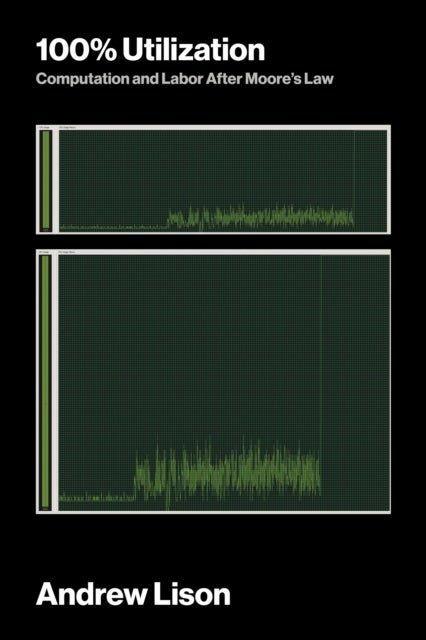 100% Utilization - Computation and Labor After Moore's Law