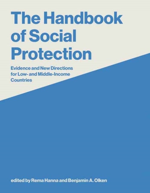 The Handbook of Social Protection - Evidence and New Directions for Low- and Middle-Income Countries