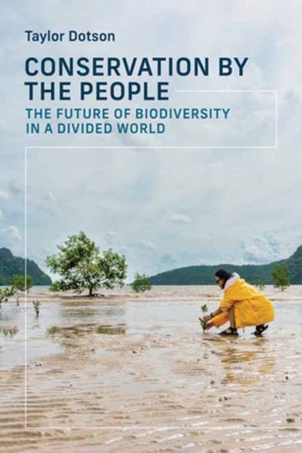 Conservation by the People - The Future of Biodiversity in a Divided World