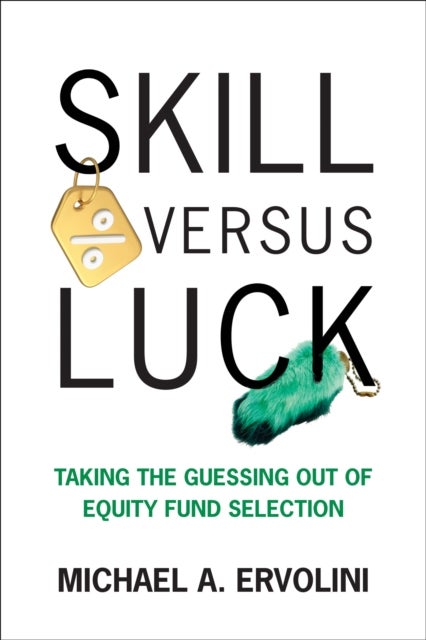 Skill Versus Luck - Taking the Guessing Out of Equity Fund Selection