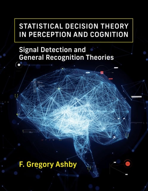 Statistical Decision Theory in Perception and Cognition - Signal Detection and General Recognition Theories