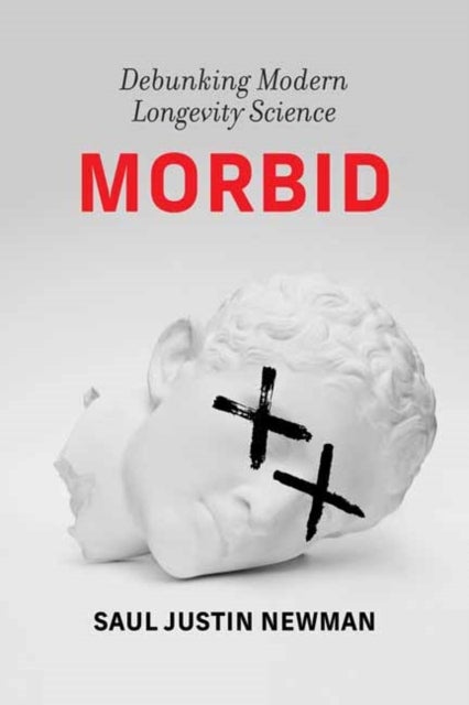 Morbid - Debunking Modern Longevity Science