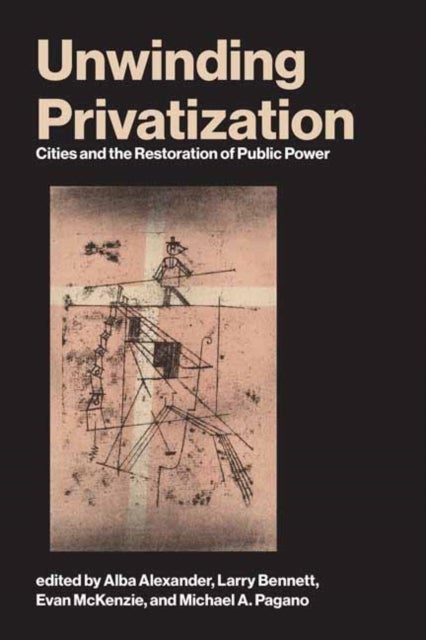 Unwinding Privatization - Cities and the Restoration of Public Power