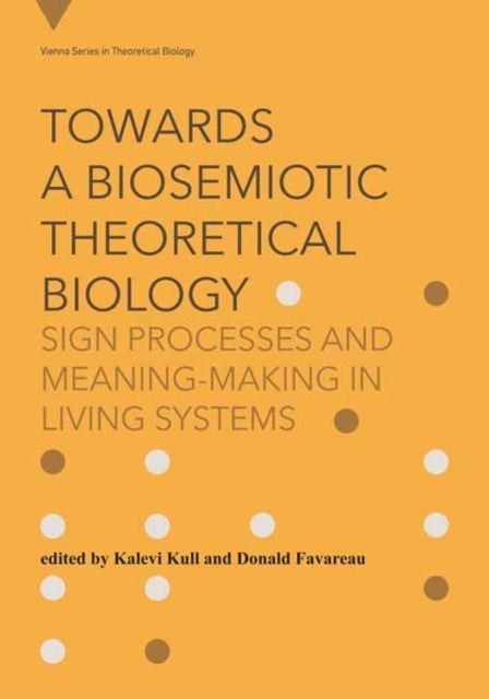 Towards a Biosemiotic Theoretical Biology - Sign Processes and Meaning-Making in Living Systems