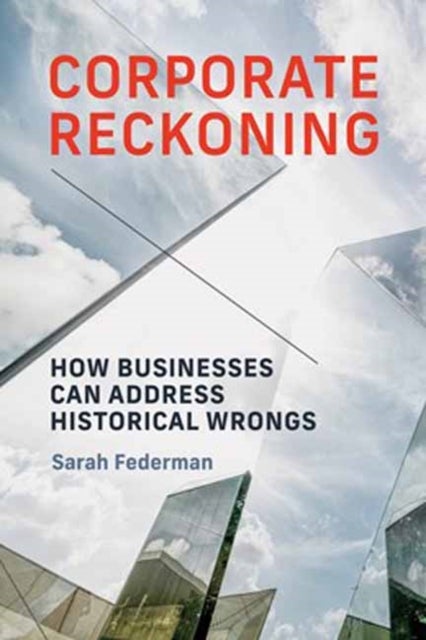 Corporate Reckoning - How Businesses Can Address Historical Wrongs