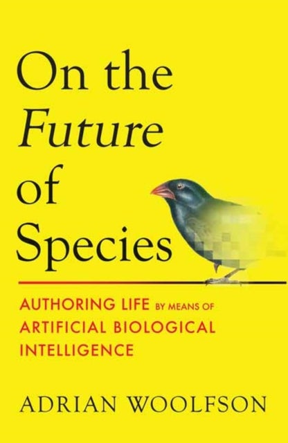 On the Future of Species - Authoring Life by Means of Artificial Biological Intelligence