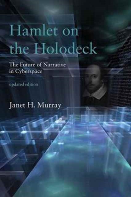 Hamlet on the Holodeck - The Future of Narrative in Cyberspace