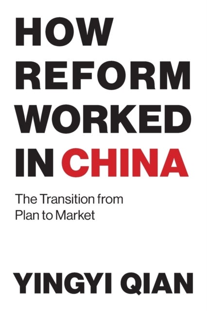 How Reform Worked in China - The Transition from Plan to Market