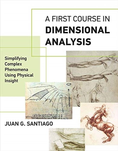 A First Course in Dimensional Analysis - Simplifying Complex Phenomena Using Physical Insight