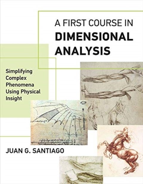 A First Course in Dimensional Analysis - Simplifying Complex Phenomena Using Physical Insight