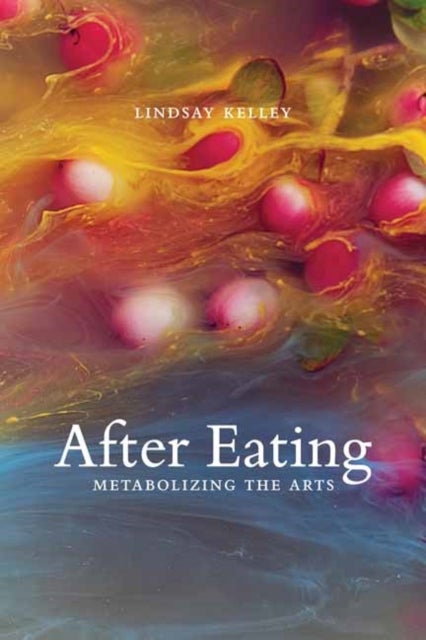 After Eating - Metabolizing the Arts