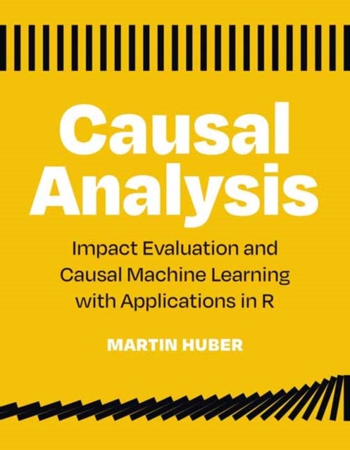 Causal Analysis - Impact Evaluation and Causal Machine Learning with Applications in R