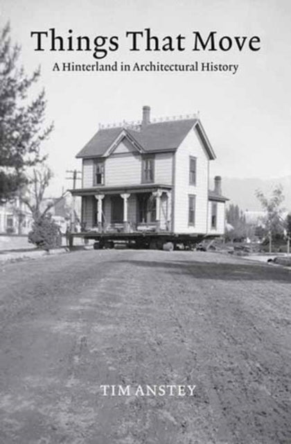 Things That Move - A Hinterland in Architectural History