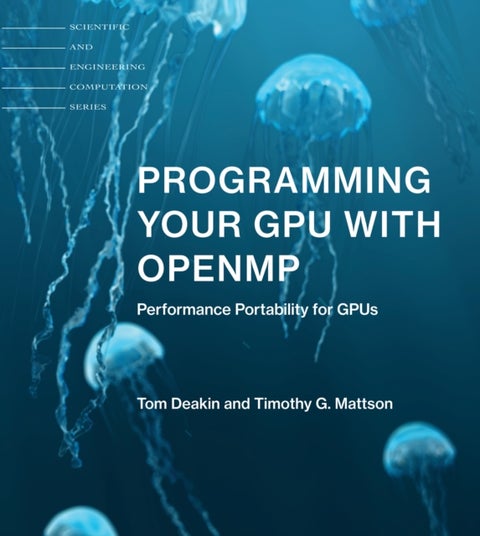 Programming Your GPU with OpenMP - Performance Portability for GPUs