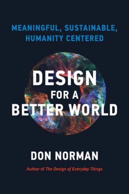 Design for a Better World - Meaningful, Sustainable, Humanity Centered