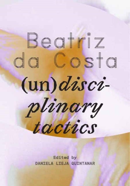Beatriz da Costa - (Un)disciplinary Tactics