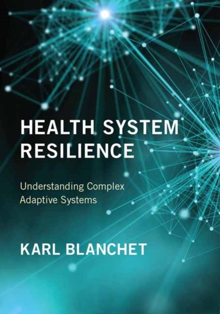Health System Resilience - Understanding Complex Adaptive Systems