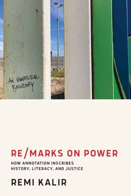 Re/Marks on Power - How Annotation Inscribes History, Literacy, and Justice