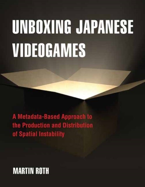 Unboxing Japanese Videogames - A Metadata-Based Approach to the Production and Distribution of Spatial Instability