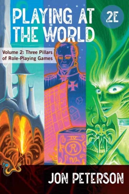 Playing at the World, 2E, Volume 2 - Three Pillars of Role-Playing Games