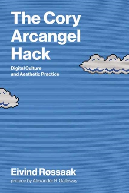 The Cory Arcangel Hack - Digital Culture and Aesthetic Practice