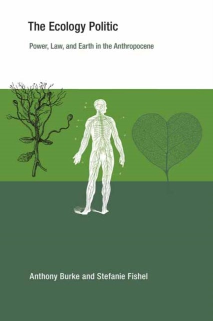 The Ecology Politic - Power, Law, and Earth in the Anthropocene