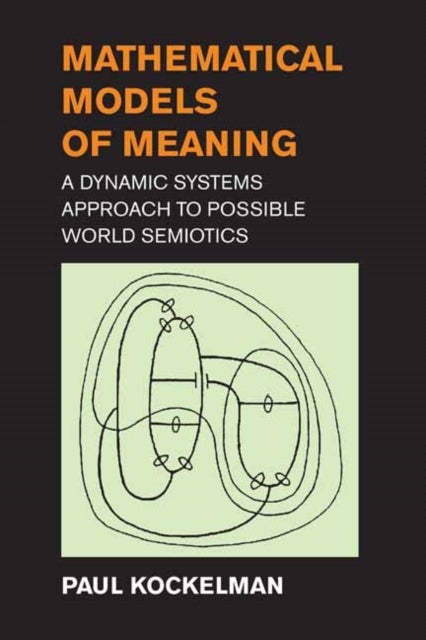 Mathematical Models of Meaning - A Dynamic Systems Approach to Possible World Semiotics