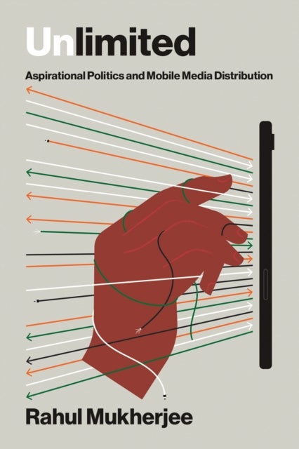 Unlimited - Aspirational Politics and Mobile Media Distribution