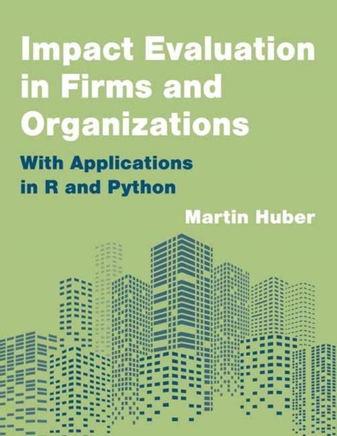 Impact Evaluation in Firms and Organizations - With Applications in R and Python