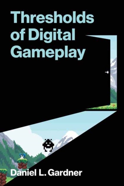 Thresholds of Digital Gameplay