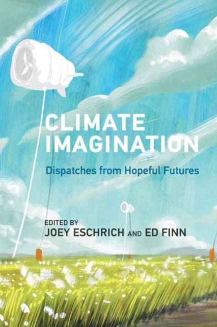 Climate Imagination - Dispatches from Hopeful Futures